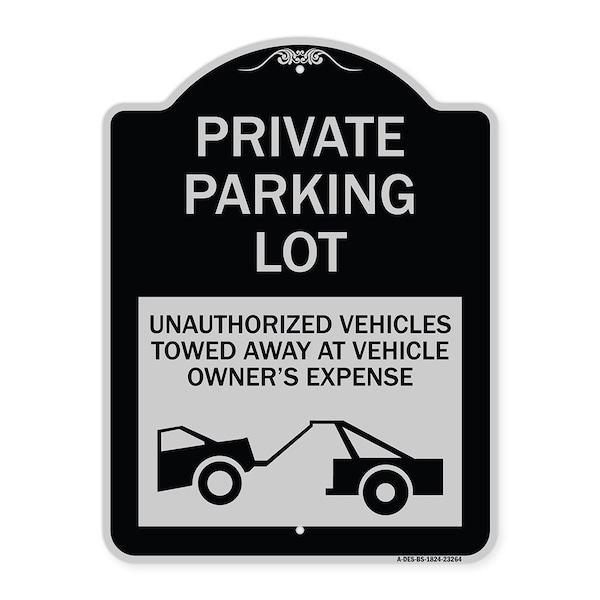 Private Parking Lot Unauthorized Vehicles Towed Owner Expense Alum Sign, 18" L, 24" H, BS-1824-23264